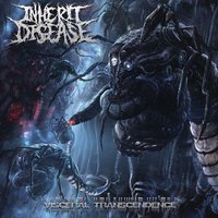 Vessel of Inhumanity - Inherit Disease