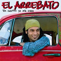 La Desagradecida - El Arrebato