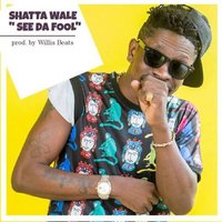 See da Fool - Shatta Wale
