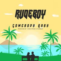 Somebody Baby - Rudeboy