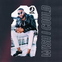 Wish I Could - J-SoL