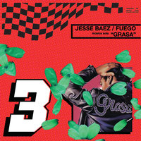 Grasa - Jesse Baez, Fuego
