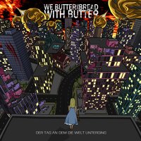 Das Ende - We Butter the Bread With Butter