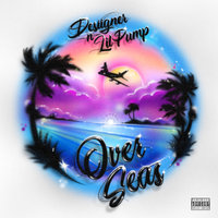 Overseas - Desiigner, Lil Pump
