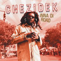 Inna Di Road - Chezidek