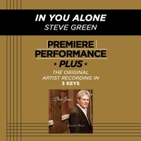 In You Alone (Medium Key-Premiere Performance Plus w/ Background Vocals) - Steve Green