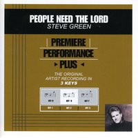 People Need The Lord (Key-B-Premiere Performance Plus) - Steve Green