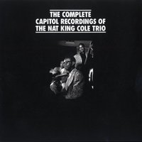 Meet Me At No Special Place (And I'll Be There At No Particular Time) - Nat King Cole Trio