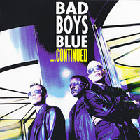 Wouldn't It Be Good - Bad Boys Blue