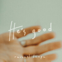 He's Good - Rachael Lampa