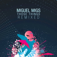 Those Things - Miguel Migs