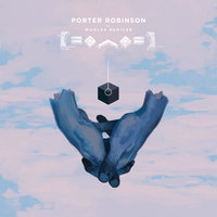 Divinity - Porter Robinson, Amy Millan, ODESZA