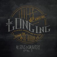 The Longing - All Sons & Daughters