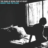 Higher Than the Stars - The Pains Of Being Pure At Heart