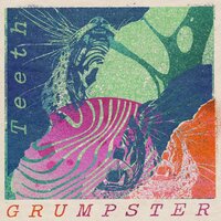 Teeth - Grumpster