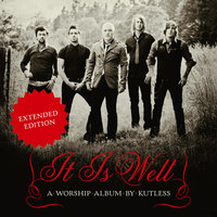 It Is Well - Kutless