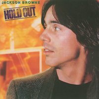 Hold on Hold Out - Jackson Browne