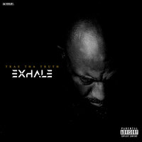 Exhale - Trae Tha Truth