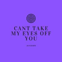 Can't Take My Eyes off You - Craymer