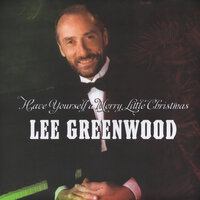 Have Yourself a Merry Little Christmas - Lee Greenwood