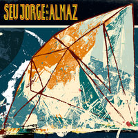 Tempo De Amor - Almaz, Seu Jorge, Seu Jorge and Almaz