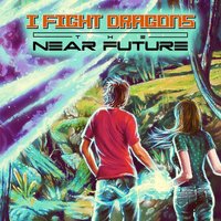 The Near Future IV. Another Week - I Fight Dragons