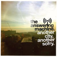 You Should Have Called - The Answering Machine