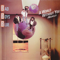 A World Without You Michelle - Bad Boys Blue