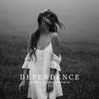 Still - Dependence