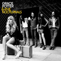 Things I Never Needed - Grace Potter and the Nocturnals