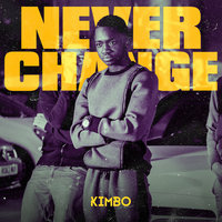 Never Change - Kimbo