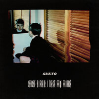 Ever Since I Lost My Mind - Susto