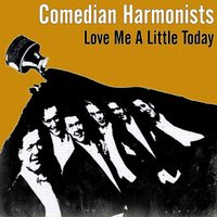 Ein Bisschen Leichstinn Kann Nicht Schaden (A Little Madness) - Comedian Harmonists
