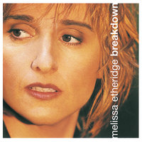 Breakdown - Melissa Etheridge