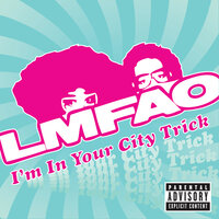 I'm In LA B**** - LMFAO