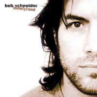 Bullets - Bob Schneider
