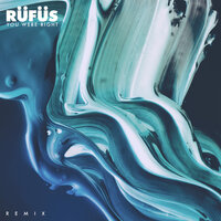 You Were Right - RÜFÜS DU SOL, Braxton