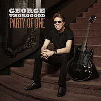 Down The Highway - George Thorogood