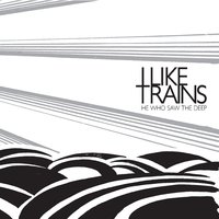 We Saw the Deep - I Like Trains