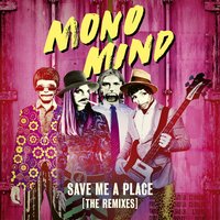 Save Me A Place - Mono Mind, Bridge & Mountain