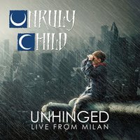 Who Cries Now - Unruly Child
