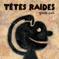 Le Gratte poil - Têtes Raides