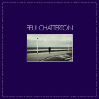 L'heure dense - Feu! Chatterton