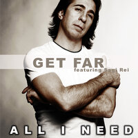All I need - Get Far, Sagi Rei