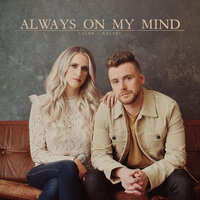 Always on My Mind - Caleb and Kelsey