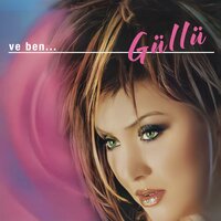 Ve Ben - Güllü