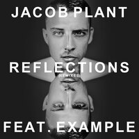 Reflections - Jacob Plant, Example, Jvst Say Yes