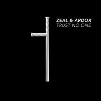Trust No One - Zeal & Ardor