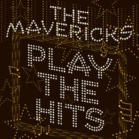 I'm Leaving It up to You - The Mavericks