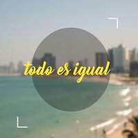 Todo Es Igual - She